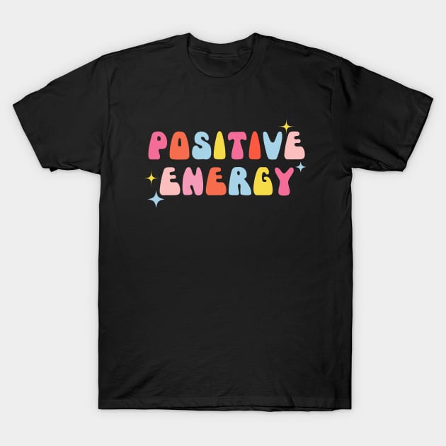 Positive Energy T-Shirt by LittleBunnySunshine